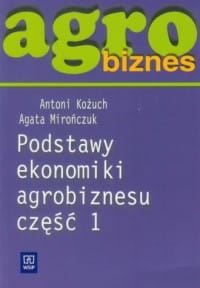 Agrobiznes. Podstawy ekonomiki agrobiznesu cz. 1
